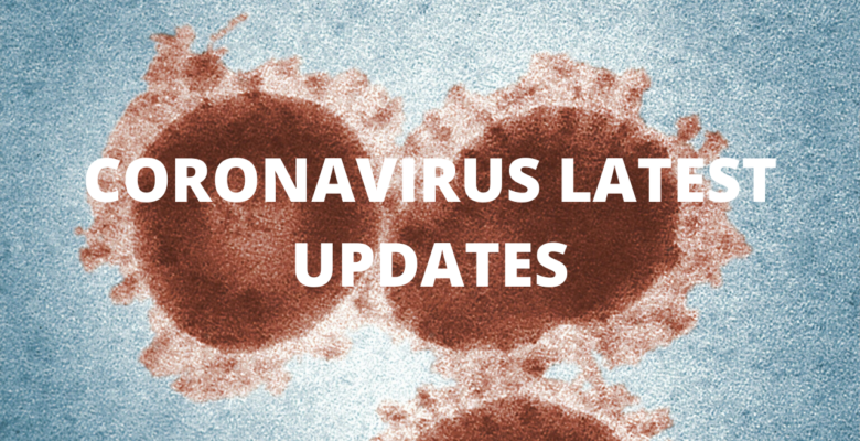 CORONAVIRUS LATEST UPDATES